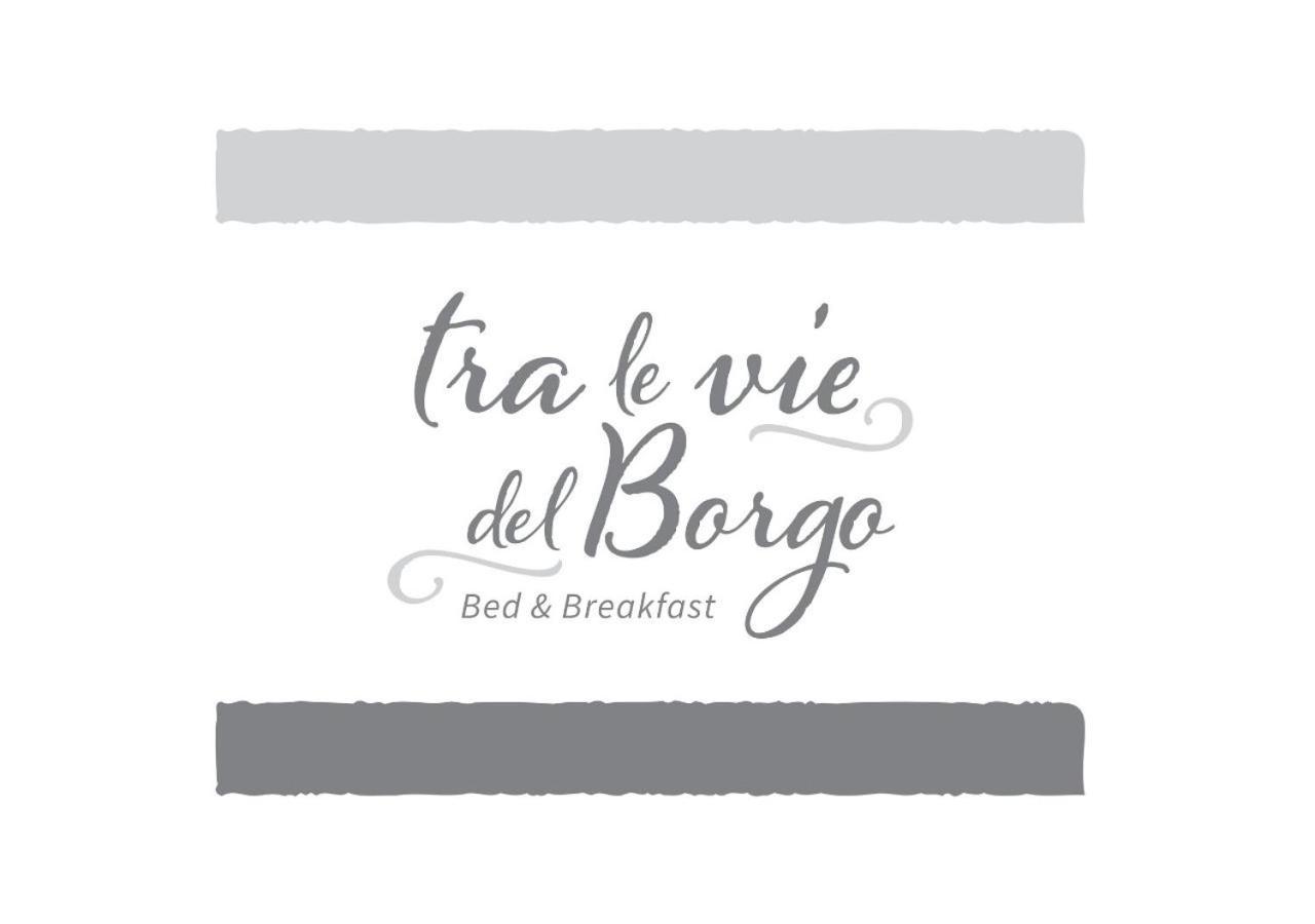 فيستَ B&B Tra Le Vie Del Borgo المظهر الخارجي الصورة